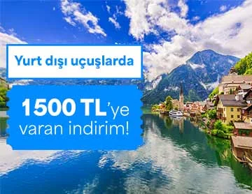 Yurt Dışı Uçuşlarda 1500 TL’ye Varan İndirim!